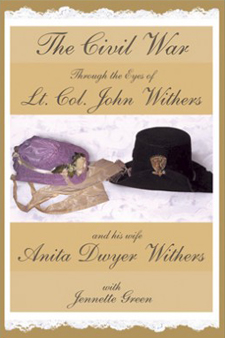 The Civil War Diaries of Lt. Col. John Withers and his wife Anita Dwyer Withers