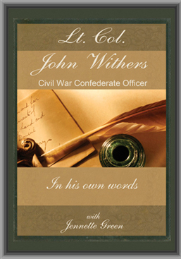 Lt Col John Withers Civil War Confederate Officer Diary is the diary of an officer in the Confederate Army who was closly acquainted with Jefferson Davis