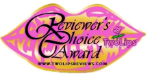 Reader's Choice Award, Two Lips Reviews